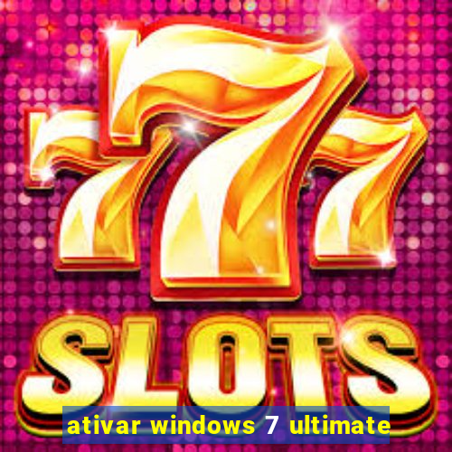 ativar windows 7 ultimate